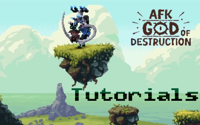 AFK God of Destruction Tutorials